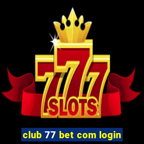 club 77 bet com login